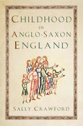 Childhood in Anglo-Saxon England cover image