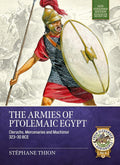 The Armies of Ptolemaic Egypt: Cleruchs, Mercenaries and Machimoï 323-30 BCE (From Alexander to Adrianople 3000 BCE-400 CE) cover image