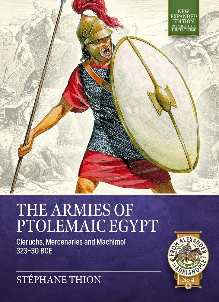 The Armies of Ptolemaic Egypt: Cleruchs, Mercenaries and Machimoï 323-30 BCE (From Alexander to Adrianople 3000 BCE-400 CE) cover image