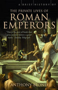 A Brief History of the Private Lives of the Roman Emperors (Brief Histories) cover image