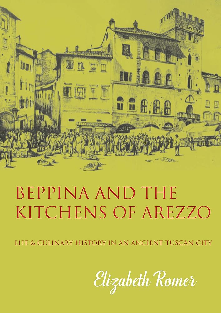 Beppina and the Kitchens of Arezzo: Life and Culinary Art in an Ancient Tuscan City cover image