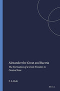 Alexander the Great and Bactria: The Formation of a Greek Frontier in Central Asia: 104 cover image