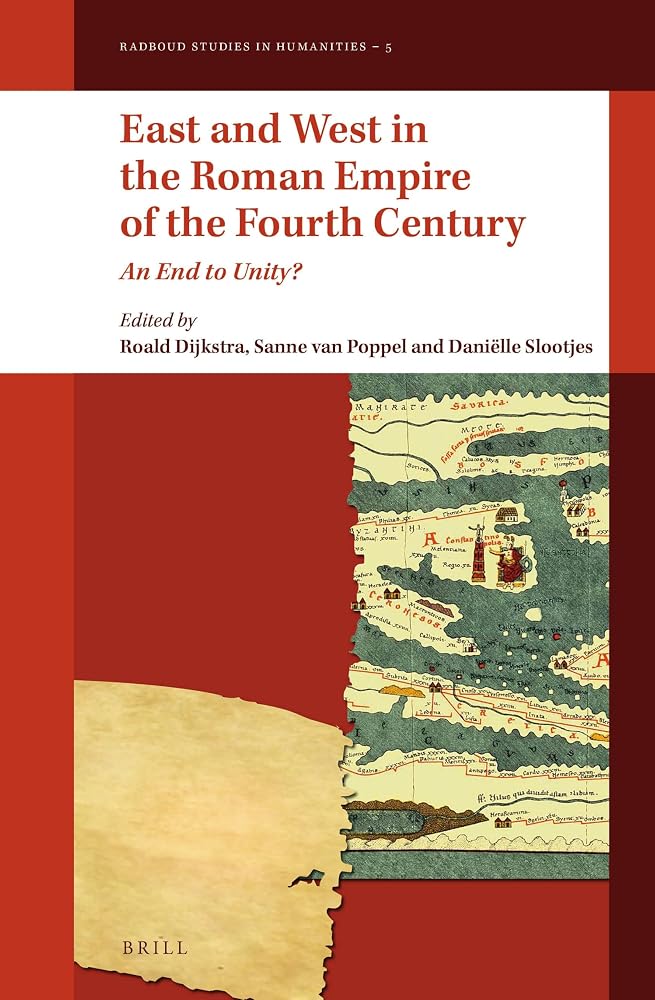 East and West in the Roman Empire of the Fourth Century: An End to Unity?: 5 cover image