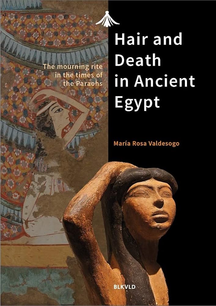 Hair and Death in Ancient Egypt: The Mourning Rite in the Times of the Pharaohs cover image