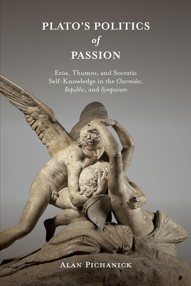 Plato's Politics of Passion: Erôs, Thumos, and Socratic Self-Knowledge in the Charmides, Republic, and Symposium (SUNY series in Ancient Greek Philosophy) cover image