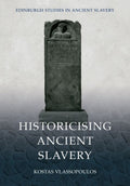 Historicising Ancient Slavery (Edinburgh Studies in Ancient Slavery) cover image