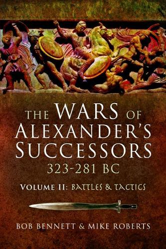 The Wars of Alexander's Successors, Volume 2 — Battles and Tactics cover